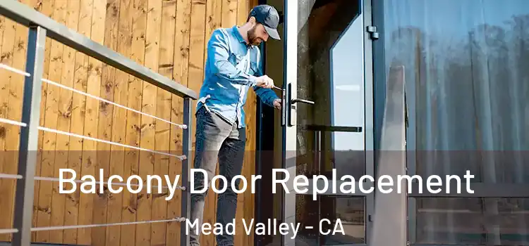  Balcony Door Replacement Mead Valley - CA