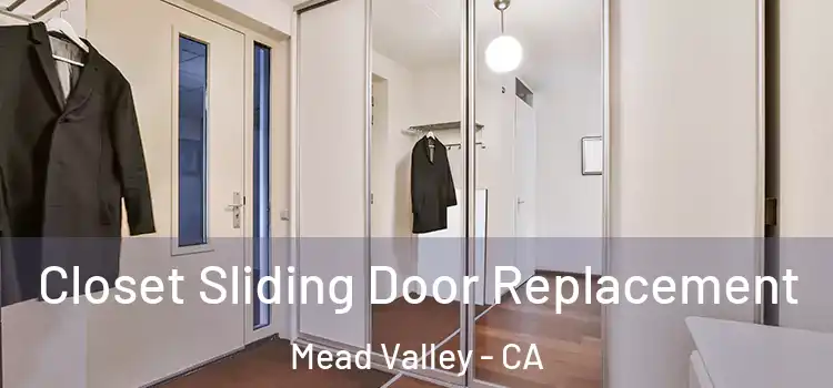  Closet Sliding Door Replacement Mead Valley - CA