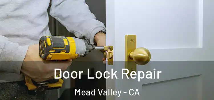  Door Lock Repair Mead Valley - CA