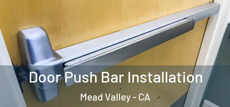  Door Push Bar Installation Mead Valley - CA