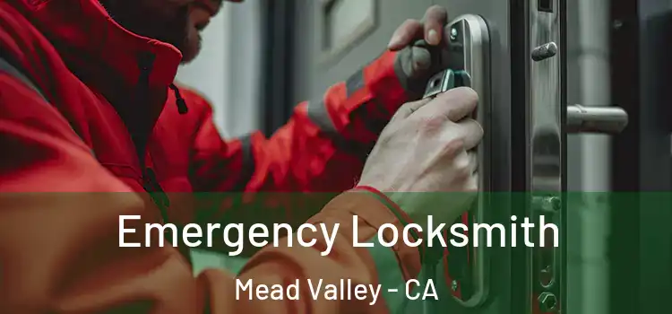 Emergency Locksmith Mead Valley - CA