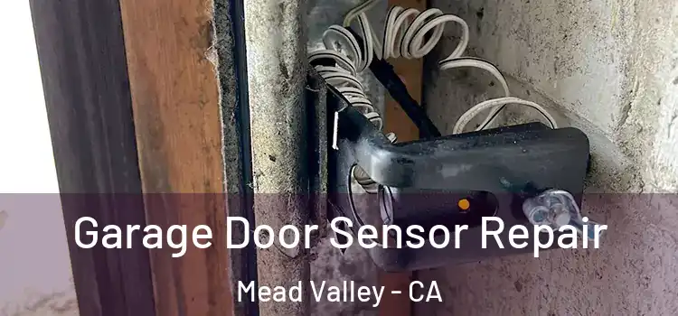  Garage Door Sensor Repair Mead Valley - CA