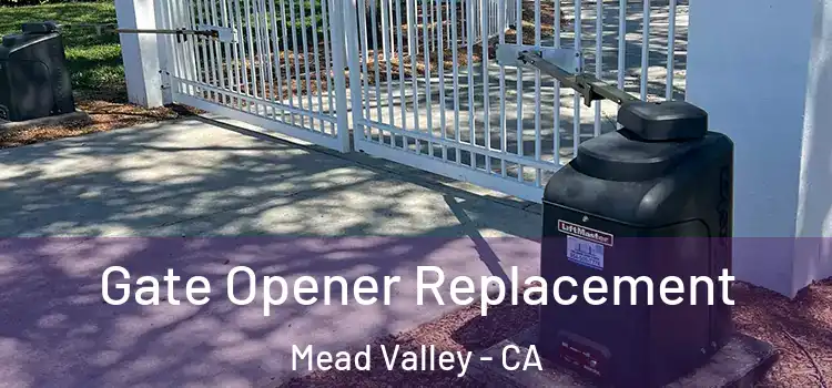  Gate Opener Replacement Mead Valley - CA
