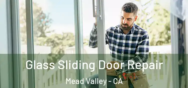  Glass Sliding Door Repair Mead Valley - CA