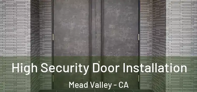  High Security Door Installation Mead Valley - CA