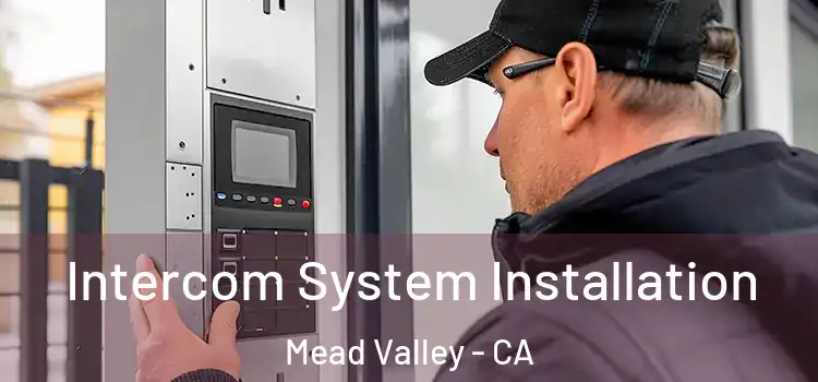  Intercom System Installation Mead Valley - CA
