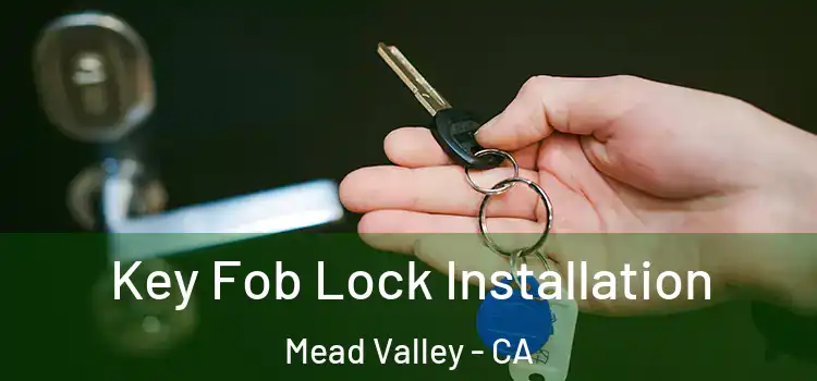  Key Fob Lock Installation Mead Valley - CA