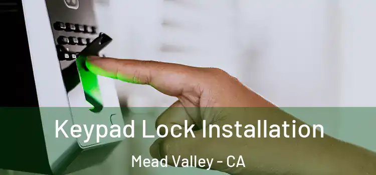  Keypad Lock Installation Mead Valley - CA