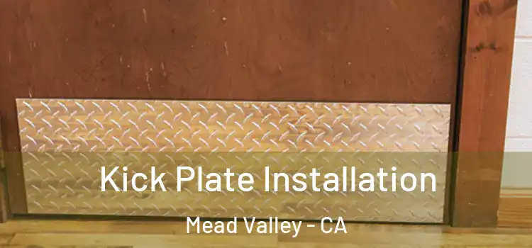  Kick Plate Installation Mead Valley - CA