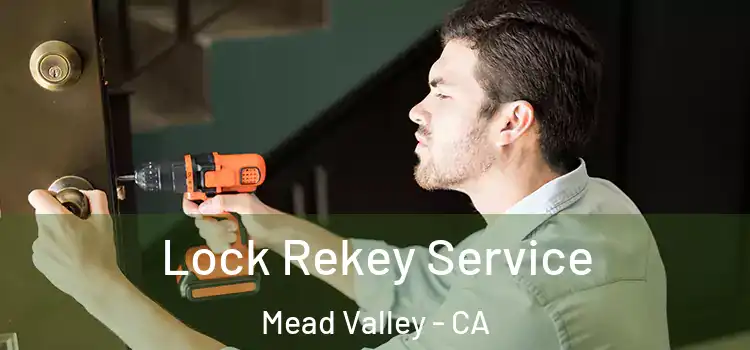  Lock Rekey Service Mead Valley - CA