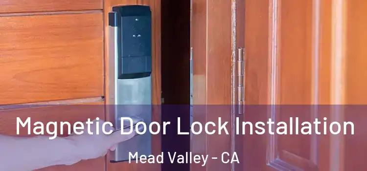  Magnetic Door Lock Installation Mead Valley - CA