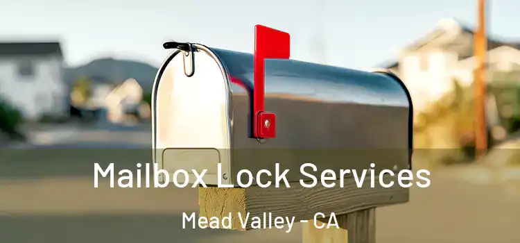 Mailbox Lock Services Mead Valley - CA