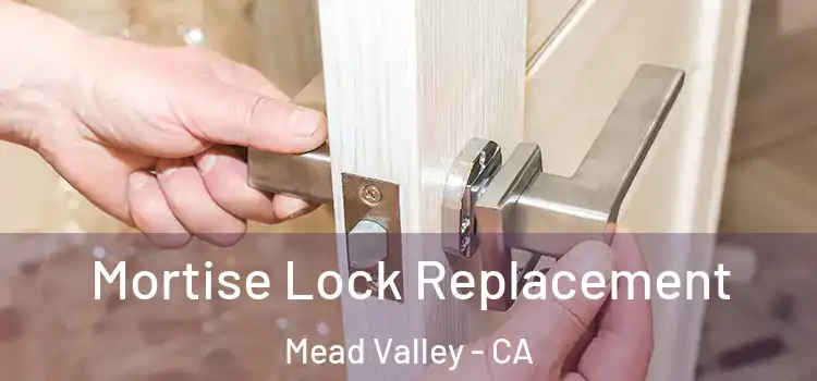  Mortise Lock Replacement Mead Valley - CA