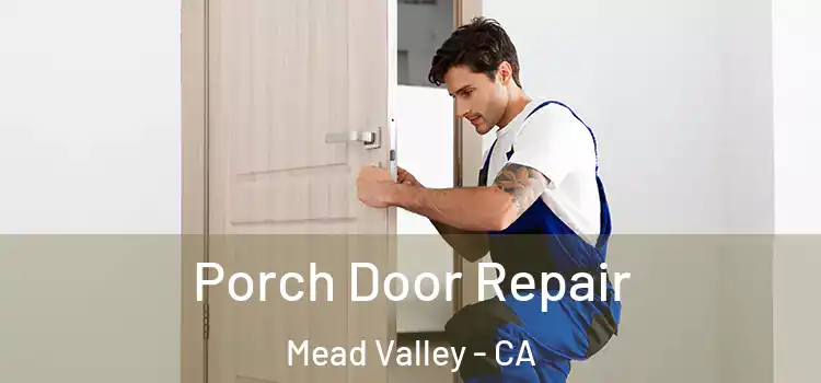  Porch Door Repair Mead Valley - CA