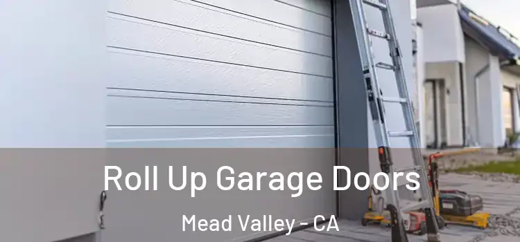  Roll Up Garage Doors Mead Valley - CA