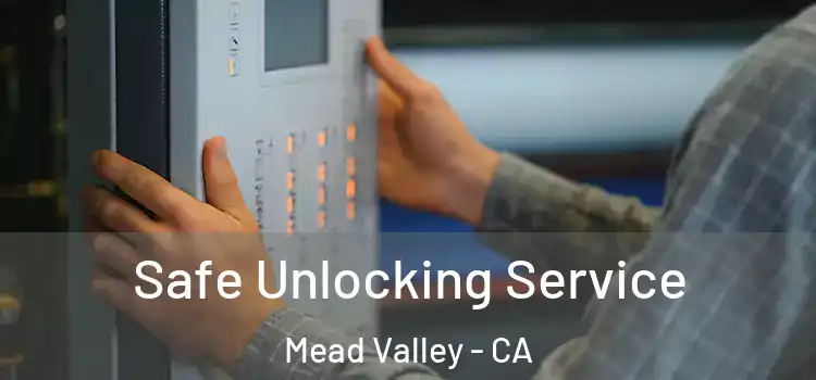  Safe Unlocking Service Mead Valley - CA