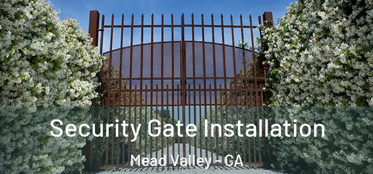 Security Gate Installation Mead Valley - CA