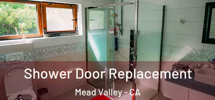  Shower Door Replacement Mead Valley - CA