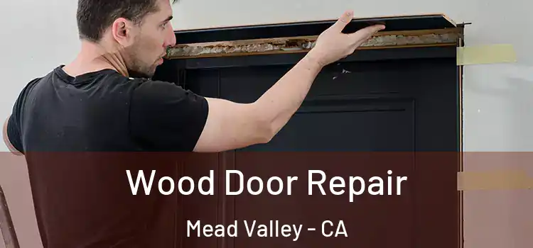  Wood Door Repair Mead Valley - CA
